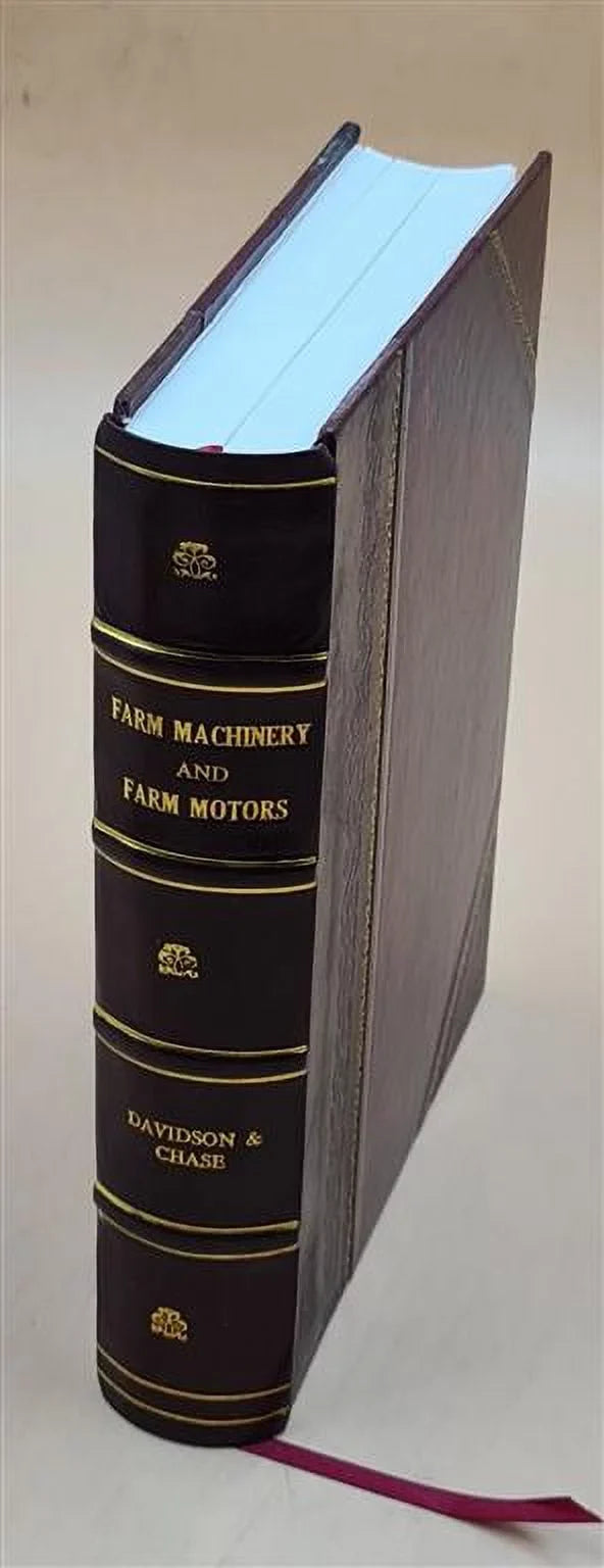 Volume 2 1908 [Leather Bound]. [and] Leon Wilson Chase. Brownlee Davidson ... Farm machinery and farm motors, by J